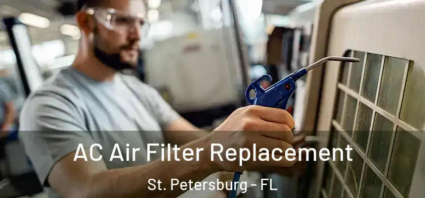 AC Air Filter Replacement St. Petersburg - FL