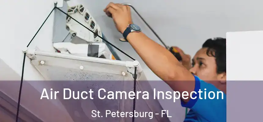  Air Duct Camera Inspection St. Petersburg - FL