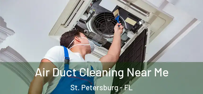 Air Duct Cleaning Near Me St. Petersburg - FL