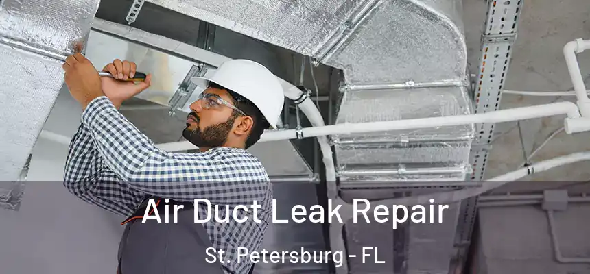  Air Duct Leak Repair St. Petersburg - FL