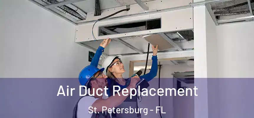 Air Duct Replacement St. Petersburg - FL