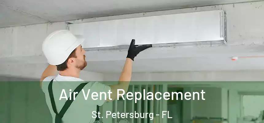 Air Vent Replacement St. Petersburg - FL