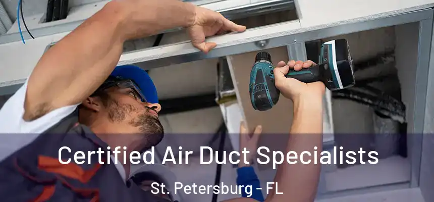 Certified Air Duct Specialists St. Petersburg - FL