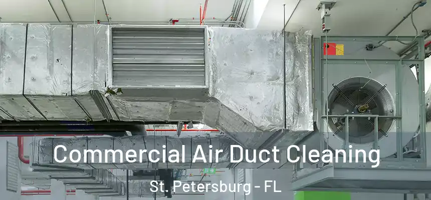 Commercial Air Duct Cleaning St. Petersburg - FL