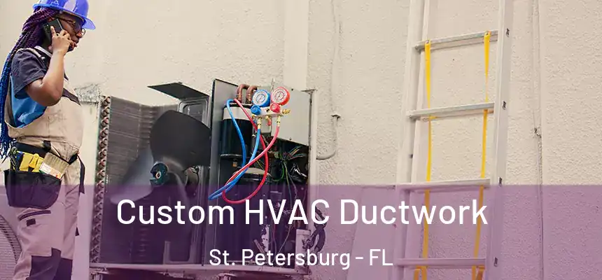 Custom HVAC Ductwork St. Petersburg - FL