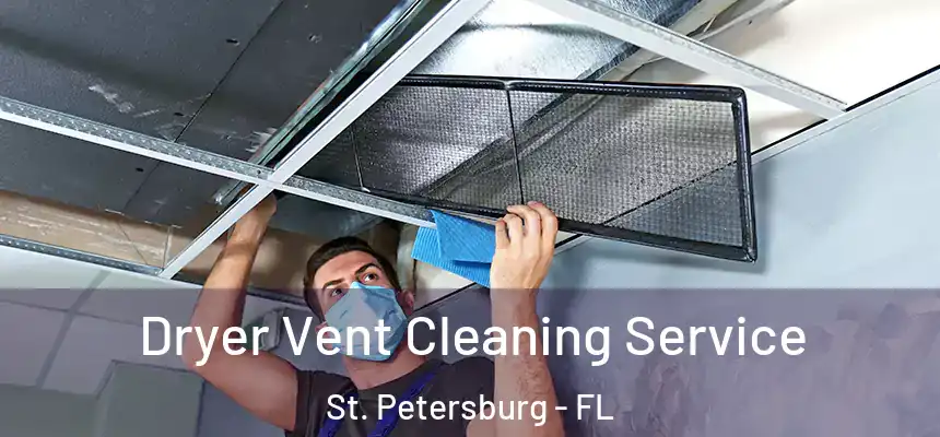 Dryer Vent Cleaning Service St. Petersburg - FL