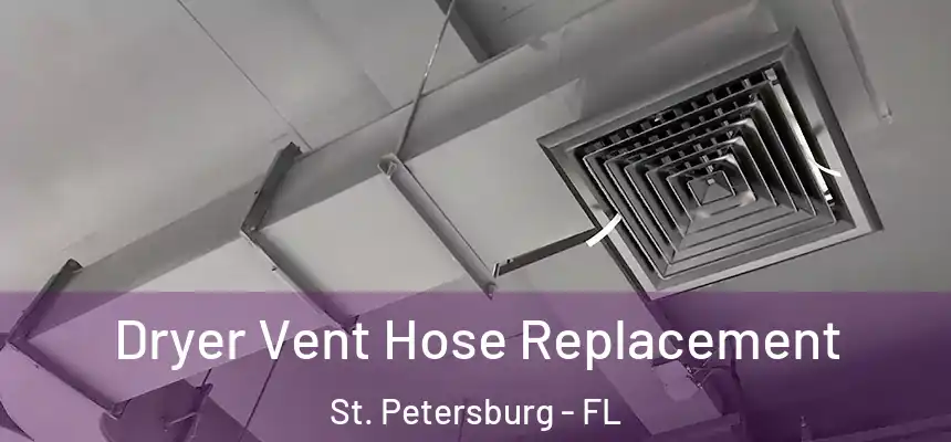 Dryer Vent Hose Replacement St. Petersburg - FL