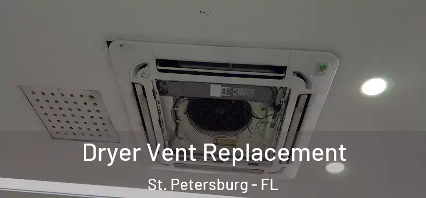 Dryer Vent Replacement St. Petersburg - FL