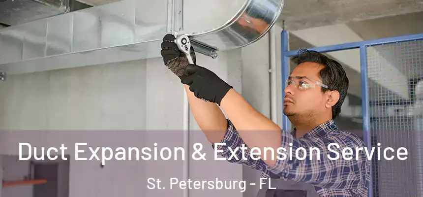 Duct Expansion & Extension Service St. Petersburg - FL