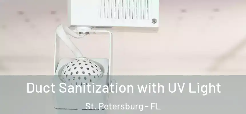Duct Sanitization with UV Light St. Petersburg - FL