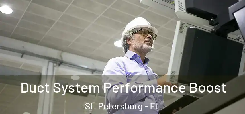 Duct System Performance Boost St. Petersburg - FL