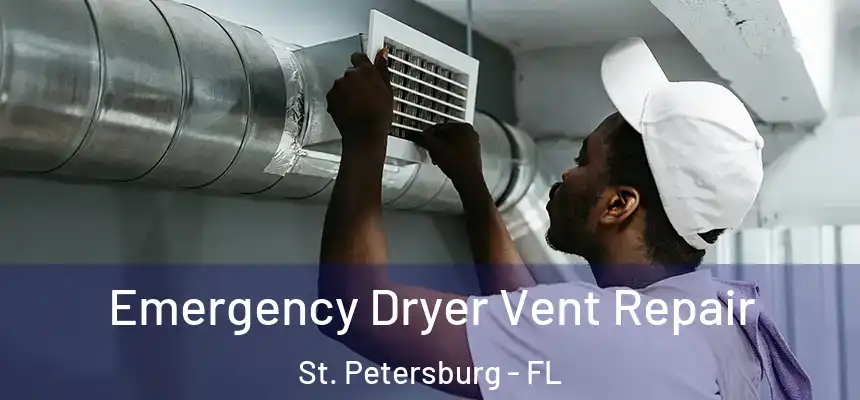  Emergency Dryer Vent Repair St. Petersburg - FL