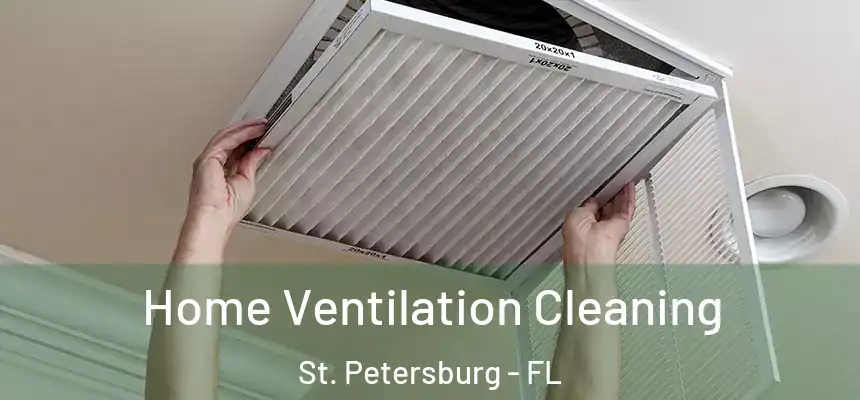 Home Ventilation Cleaning St. Petersburg - FL