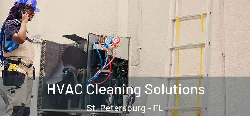 HVAC Cleaning Solutions St. Petersburg - FL