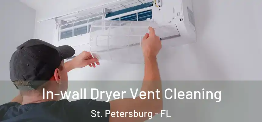 In-wall Dryer Vent Cleaning St. Petersburg - FL