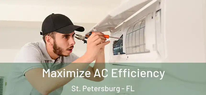 Maximize AC Efficiency St. Petersburg - FL