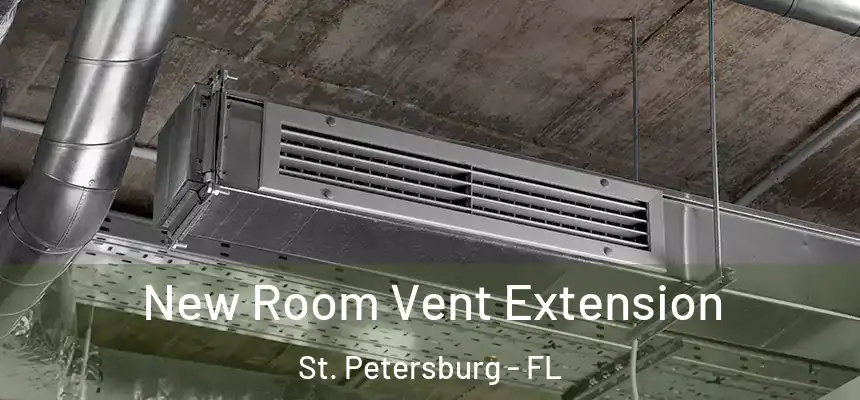  New Room Vent Extension St. Petersburg - FL