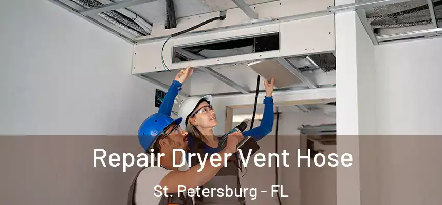 Repair Dryer Vent Hose St. Petersburg - FL