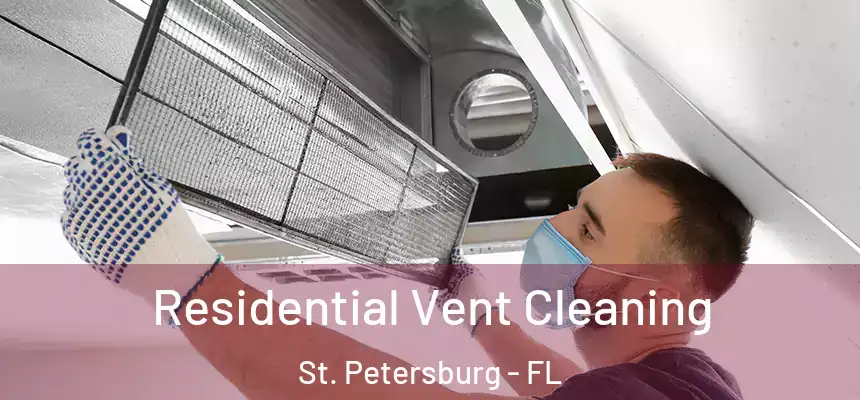 Residential Vent Cleaning St. Petersburg - FL