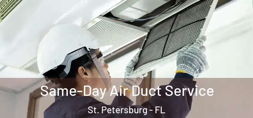 Same-Day Air Duct Service St. Petersburg - FL
