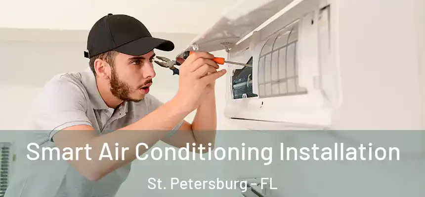 Smart Air Conditioning Installation St. Petersburg - FL
