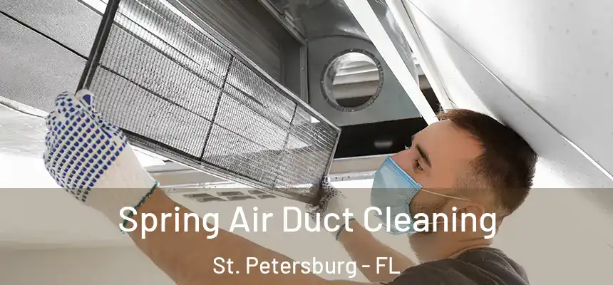 Spring Air Duct Cleaning St. Petersburg - FL