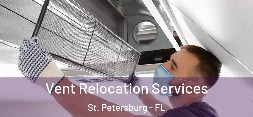 Vent Relocation Services St. Petersburg - FL