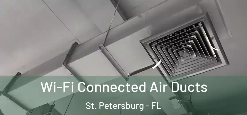 Wi-Fi Connected Air Ducts St. Petersburg - FL